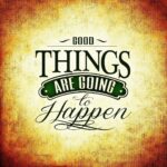 Ingen medicin - Plan B symboliseret ved teksten Good Things are going to Happen på lys baggrund.